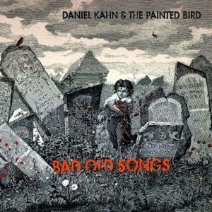 Daniel Kahn & The Painted Bird - Bad old Songs