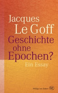 le-goff-geschichte-ohne-epochen-cover